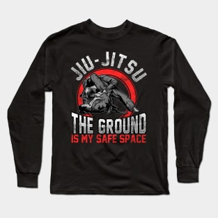 Jiu Jitsu The Ground Is My Safe Space BJJ Pun Long Sleeve T-Shirt